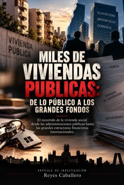 MILES DE VIVIENDAS PÚBLICAS: DE LO PÚBLICO A LOS GRANDES FONDOS